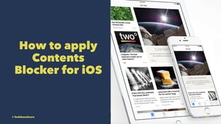 How to apply
Contents
Blocker for iOS
? TachibanaKaoru 24
 