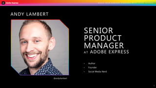 ANDY LAMBERT
SENIOR
PRODUCT
MANAGER
A T ADOBE EXPRESS
• Author
• Founder
• Social Media Nerd
@andyrlambert
B U I L D Y O U R C O N T E N T S T R A T E G Y W I T H A D O B E E X P R E S S
2
 