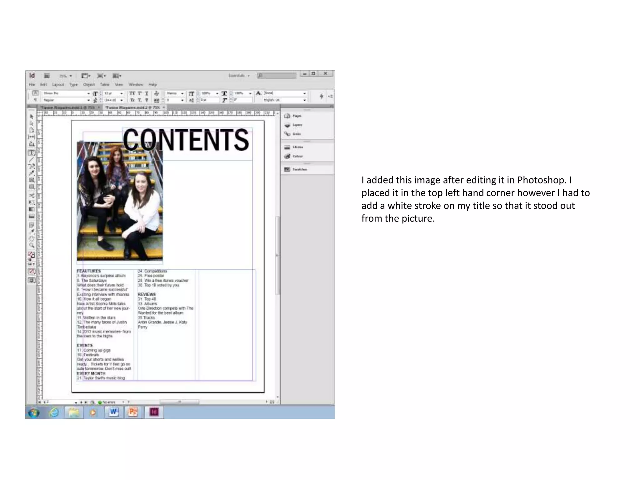 I added this image after editing it in Photoshop. I
placed it in the top left hand corner however I had to
add a white stroke on my title so that it stood out
from the picture.

 