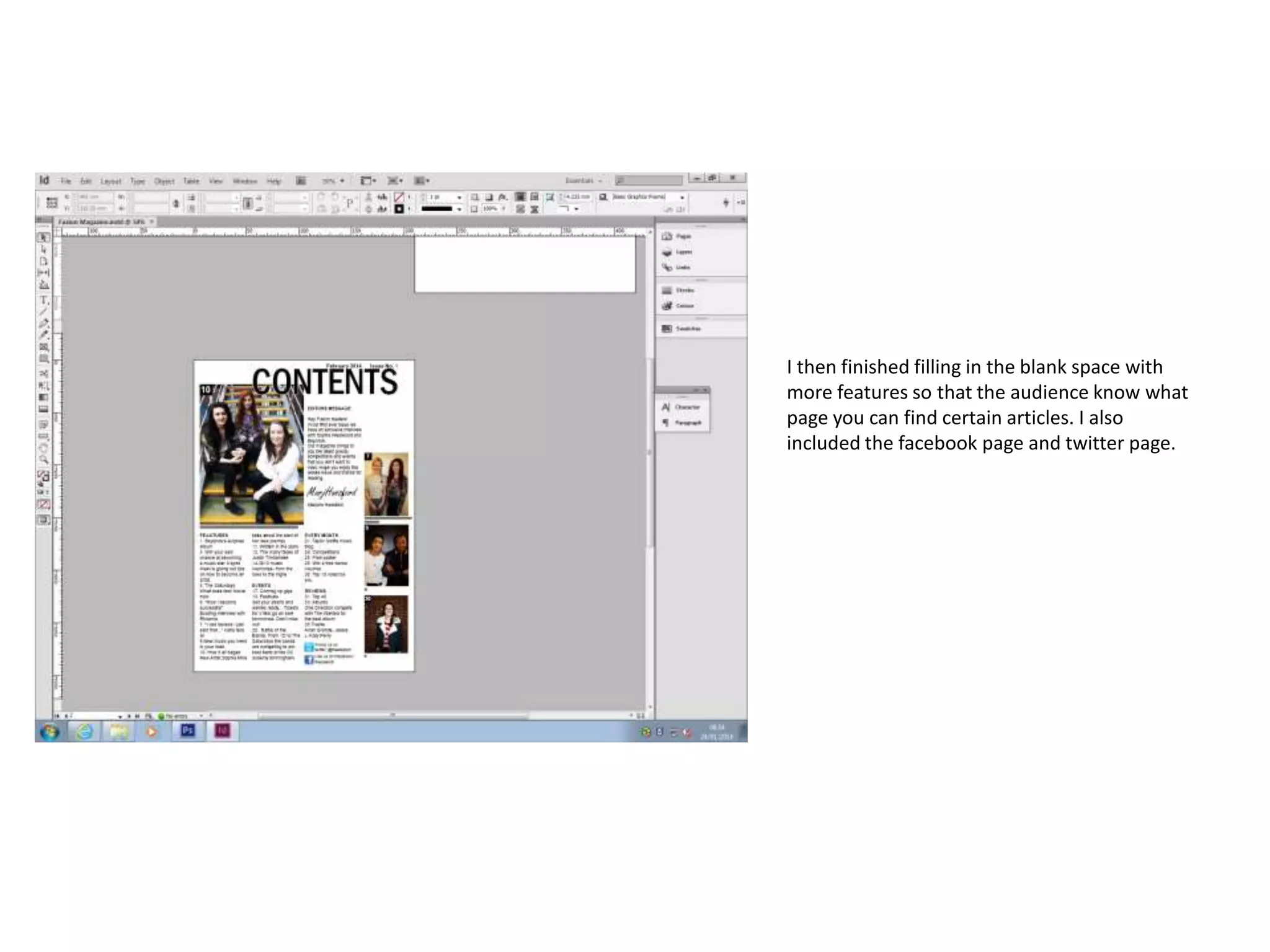 I then finished filling in the blank space with
more features so that the audience know what
page you can find certain articles. I also
included the facebook page and twitter page.

 
