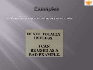    Common scenarios when writing your security policy
 