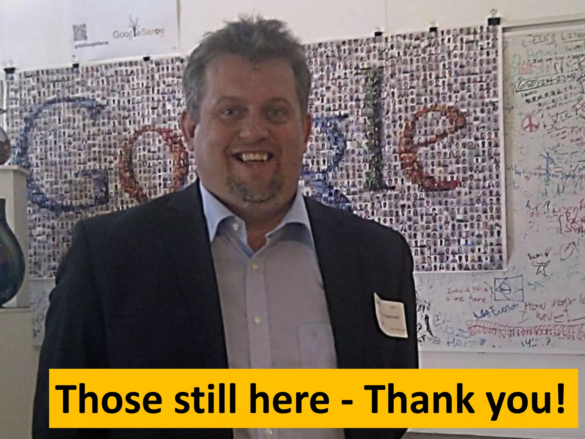 Those still here - Thank you!
 