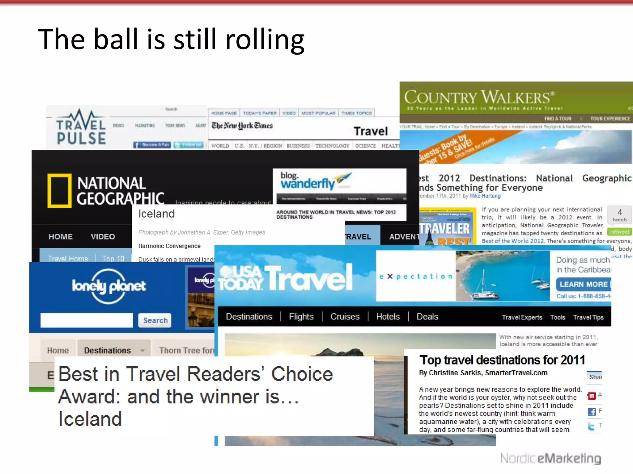 The ball is still rolling
 