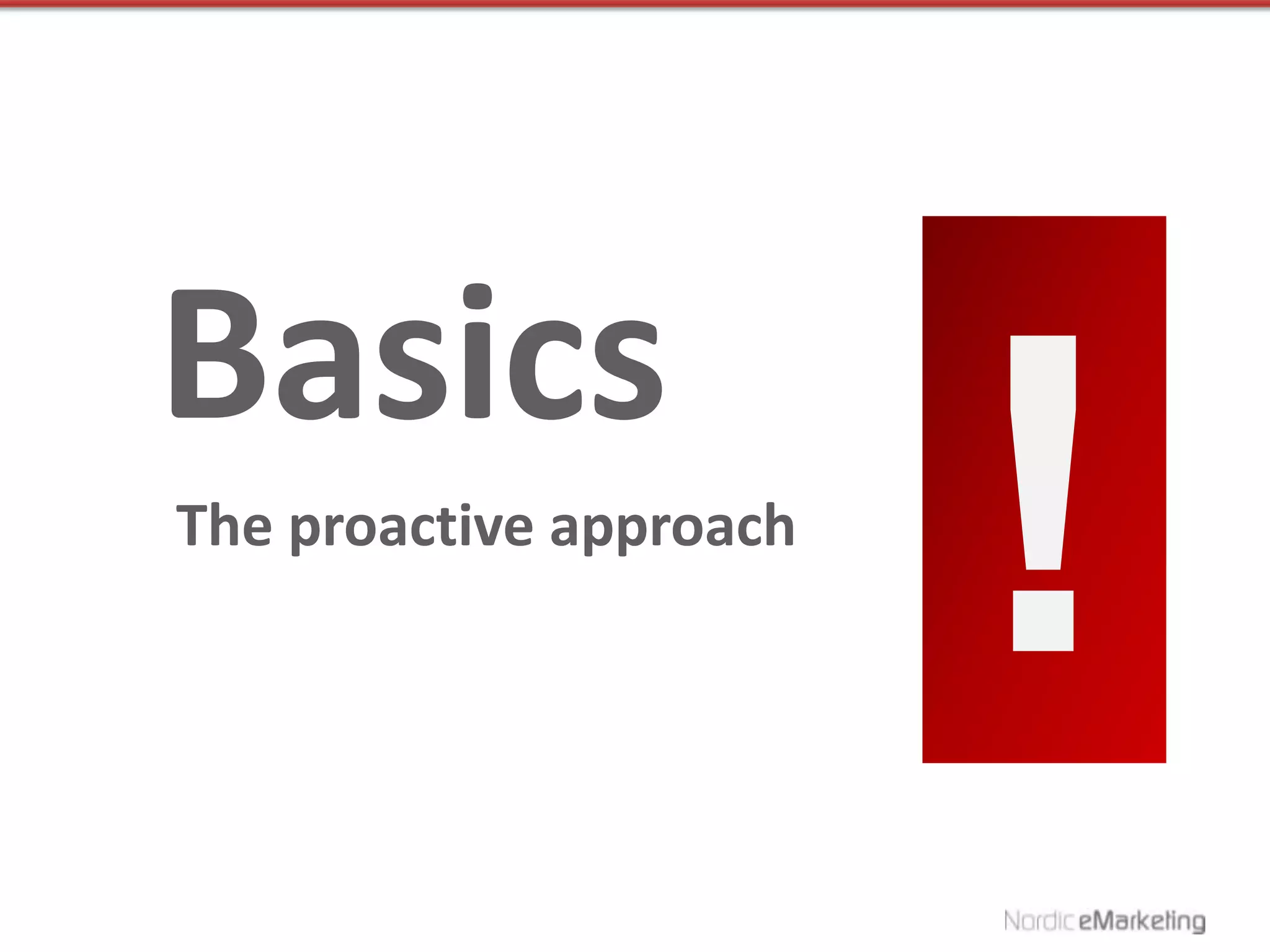 Basics
The proactive approach
 
