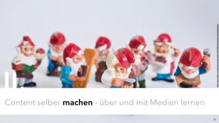 JProf. Dr. Mandy Rohs | TU Kaiserslautern | Fachgebiet Pädagogik | Juniorprofessur für Pädagogik mit Schwerpunkt Schulentwicklung | 15
Content selber machen - über und mit Medien lernen
II.
http://www.flickr.com/photos/horiavarlan/4557386194/sizes/l/in/photostream/
 