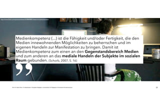 JProf. Dr. Mandy Rohs | TU Kaiserslautern | Fachgebiet Pädagogik | Juniorprofessur für Pädagogik mit Schwerpunkt Schulentwicklung |
http://www.ﬂickr.com/photos/ishane/2478049891/sizes/o/in/photostream/
23
Medienkompetenz (...) ist die Fähigkeit und/oder Fertigkeit, die den
Medien innewohnenden Möglichkeiten zu beherrschen und im
eigenen Handeln zur Manifestation zu bringen. Damit ist
Medienkompetenz zum einen an den Gegenstandsbereich Medien
und zum anderen an das mediale Handeln der Subjekte im sozialen
Raum gebunden. (Schorb, 2007, S. 16)
„
“
 