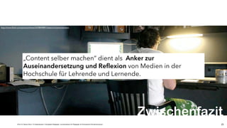 JProf. Dr. Mandy Rohs | TU Kaiserslautern | Fachgebiet Pädagogik | Juniorprofessur für Pädagogik mit Schwerpunkt Schulentwicklung |
http://www.ﬂickr.com/photos/ishane/2478049891/sizes/o/in/photostream/
25
„Content selber machen“ dient als Anker zur
Auseinandersetzung und Reflexion von Medien in der
Hochschule für Lehrende und Lernende.
Zwischenfazit
 