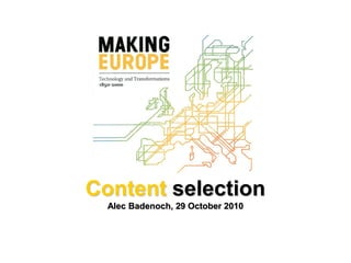 Content selection
Alec Badenoch, 29 October 2010
 