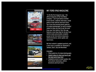 MY FORD iPAD MAGAZINE
“In the My Ford magazine app — the
official magazine of the Ford Motor
Company — you’ll get family-o...