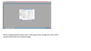 When I opened Quark I had to start a new project then change the name of the
project to the title of my contents page.
 