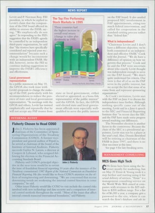 NEWS REPORT 
Levitt and P. Norman Roy, FEI 
president, in which he replied to 
Levitt's claim that the coniposi-rion 
of the FAF bo.ird .iffected its 
ability to oversee the FASB, say-ing, 
"We emphatically do not 
agree." In responding to the FEI's 
suggestion that the FASB's agenda 
be controlled by an independent 
third-party organization, he said 
that "the trustees have specifically 
considered .ind rejected your rec-oinmendatioir' 
because such a 
change would be inconsistent 
with an independent FASB. He 
did, however, invite the FEI to 
continue making suggestions to 
improve the FASB's efficiency 
and effectiveness. 
Local government 
representation 
In a public statement on May 19, 
the GFOA also took issue with 
Levitt's proposals to change the make-up 
ot the FAF, particularly with his 
recommendation to reduce the pres-ence 
of state and local government 
representatives. "In meetings with the 
C)FC^A and others, Levitt has insisted 
emphatically and repeatedly that he 
The Top Five Performing 
Stock Markets in 1995 
These countries had 
the highest Increase in 
overall total return 
change in value plus 
dividends) in 
not accept any FAF trustee fi-om 
• ^ United Sweden 
Switzer- states 
land 
Nether-lands 
Ivy Funds, Boca Raton, Florida 
State or loca! government, either 
elected or appointed, as a bona fide 
representative of the public interest" 
said the GFOA. In fact, the GFOA 
said elected state and local govern-ment 
officials were especially well-qualified 
to serve the public interest 
INTERNAL AUDIT 
Flaherty Chosen to Head COSO 
JohnJ. Flaherty has been appointed 
chainnan of the Committee of Spon-soring 
Organizations of the Treadway 
Commission {CX")SO), A tbrmer vice-president 
and general auditor of PepsiCo, 
he served as chairman of the board of the 
Institute of Internal Auditors. Flaherty 
succeeds Gaylen N. Larson, a director at 
Coopers & Lybrand, who resigned fol-lowing 
his election to the Financial Ac-counting 
Standards Board. 
Flaherty said COSO's principal objec-tive 
in the near term would be to revisit 
John J. Flaherty 
the issue ot fraudulent financial reporting 10 years after the issuance of the 
Treadway commission's 19S7 Report of the National Commisskm on Fraudulent 
Fincuidal Reportiiii;. He also would Hke to focus COSO's attention on the ef-fects 
ot reengineering and downsizing. "We are concerned that recent 
downsizing trends are weakening the internal control function in some 
companies," he said. 
Other issues Flaherty would like COSO to visit include the control risks 
involved with new technology and data security- and a comparison of inter-nal 
control methods throuj^hout the world. "Most of the issues that affect 
internal controls transcend international boundaries," said Flaheitv. 
on the FAF board. It also assailed 
proposed SEC involvement in 
FAF appointments, citing too 
much federal intervention, and 
called for cooperation in the 
standard-setting process rather 
than "federal fiats." 
What is independence? 
"Chairman Levitt and I don't 
have a ditTerent objective; we're 
both committed to an indepen-dent 
and etTectivf FASB," Cook 
told the Journal. "We do have a 
difference of opinion on how we 
govern that process." Cook said 
he and the FAF were uncertain 
about who exactly Levitt thought 
was independent enough to serve 
on the FAF board: "We don't 
quite understand his criteria. Our 
view is that all of us on the FAF 
serve in the public interest, but 
we accept the fact that some of us 
come from and represent sponsoring 
organizations." 
At Cook's invitation, Levitt met 
with the FAF on June 4 to discuss the 
independence issue further. Although 
nothing specific came out of the 
meeting, Levitt said in a June 6 speech 
to the SEC and Financial Importing 
Institute that "in recent days the SEC' 
and the FAF have made some progress 
toward resolving our ditterences. 
The November election is another 
factor in the controversy; Because the 
chair of the SEC is a presidential ap-pointee, 
Levitt may not be a player at 
the year's end. Also, Dennis Beresford 
will be retiring as chairman of the 
FASB in June 1997, and there is no 
clear successor at this time. 
See page 4 for late-breaking news. 
MANAGEMENT CONSULTING 
MCS Goes High Tech 
CPA firms have been using the In-ternet 
mostly for marketing, but 
on May 21 Ernst ik Young took it a 
step further and starting using it for 
actual delivery of services. "Ernie" is a 
management consulting service on 
the World Wide Web aimed at com-panies 
with revenues in the $25 mil-lion 
to $200 million range. For a flat 
fee of S6,000 a year, a company gets a 
password to the site, where it can 
search the firm's database and ask its 
'*<if> JOLIRNAL 0/ ACCOUNTANCY 17 
 