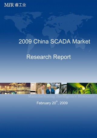 2009 China SCADA Market

  Research Report




                 th
     February 20 , 2009




             I
 