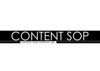 Content SOP
 content team internal use
 
