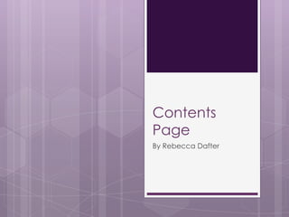 Contents
Page
By Rebecca Dafter
 