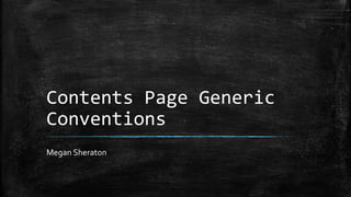 Contents Page Generic
Conventions
Megan Sheraton
 