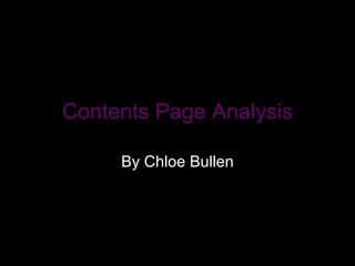 Contents Page Analysis By Chloe Bullen 