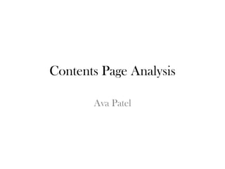 Contents Page Analysis
Ava Patel

 