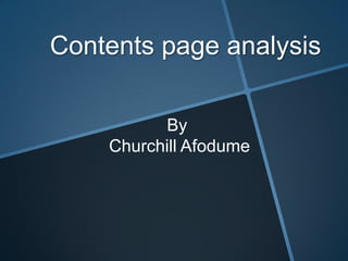 Contents page analysis
By
Churchill Afodume

 