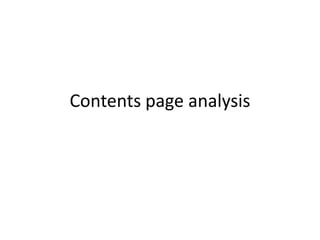 Contents page analysis 
 