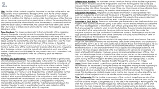 Title- The title of the contents page has the same house style as the rest of the
magazine to ensure consistency throughout the issue. As the primary target
audience of Q is Male, Q chooses to use bold fonts to represent power and
authority. In addition, the title has a border unlike the other areas of text that are
also on the same page and this has been done to attract the readers attention
and clearly display the information to allow the readers to understand what this
particular issue is about. Furthermore, the colours that have been used for the
title’s font are of a similar colour scheme to the rest of the magazine e.g. red,
black and white.
Page Numbers- The page numbers add to the functionality of the magazine
allowing the reader to easily be able to navigate themselves around the
magazine finding the pages they are most interested in with ease. The colour of
the page numbers follow the colour scheme and house style of Q as they are in
black, just like the contents title, and they are also in a bold font. Also the main
page numbers are also in a black font in front of the images of the artists
featured in that particular article as well as in the article column. This helps them
to stand out as some of the most important features within the entire magazine.
All of the page numbers are in the style of a list, placed at each side of the
double page spread and this gives the magazine a clean and professional look,
keeping minimal and simplistic whilst still containing all of the relevant
information.
Headings and Subheadings- These are used to give the reader a general idea
of what articles and content they will be able to find within the magazine. They
are bold and also have thick red underlines to exaggerate the importance of
each different article, demonstrating the significance of each article. They fit
the house style of the magazine again standing out to the reader, drawing in
their attention making them want to read on. The main headings on the
contents page are ‘Features’ and ‘Regulars’; they are both separated by their
individual style to the other headings on the page. The heading ‘Features’
highlights what is going to be featured in the magazine as most artists and
bands represented are usually one offs and could possibly interest readers who
may not actually be the usual audience for Q magazine but are purely
interested to read about a certain artist they may feel passionate about. The
heading ‘Regulars’ is used to specifically show the usual collectors of the
magazine what is always/is usually within Q magazine.
Date and Issue Number- This has been placed clearly on the top of the double page spread
and this allows the collectors of the magazine to see when the magazine was issued and
released into the shops and they can then see when the next issue will probably be released.
The issue number also allows the reader to see if they may have missed an issue allowing them
to take action of maybe ordering the previous issue online or just miss one issue out.
Subscription Information- Magazines usually display information to allow potential new
customers to subscribe and receive all the issues of Q through the post instead of them having
to go out and buy a new issue every time it is released. This is also for the regular collectors if
their previous subscription expires and they want to renew the subscription.
Summaries of Each Article- These short summaries give the reader a very brief description and
insight of what a particular article is going to be about. Usually these summaries include some
of the most exciting pieces of information, but without giving away the whole story. They do
this to encourage the reader to want to read the full article. These summaries are also placed
in a box which is the same colour as the whole colour scheme as this then make the
magazine stand out and look professional. Furthermore, some of the images on the double
page spread will be linked the some of the summaries all in conjunction with each other so
they do not confuse the readers of the magazine.
Photograph of Main Artist- The main article in this magazine is about John Lennon. The main
image is of John Lennon himself, the shot that has been taken is very serious and professional
demonstrating John to be a very serious artist. Q has chosen this as their main image as he is a
widely known artist who has been around for a considerable amount of time starring in the
Beatles and also as a solo artist and therefore would appeal to a very large audience. The
colour of this main image is black and white to emphasise John Lennon as an example of a
classic artist and that his legacy has been around for a recognisable amount of time. The
black and white image stands out against the other images placed on the contents page as
not only is it the biggest image, it is the only one in black and white whereas the others are in
colour. Having the main image of the effect black and white can highlight class in society
and tradition, this also helps to describe the artist through the use of just an image.
Layout- Usually the contents page of a magazine will be set out in ordered columns so it
becomes easy for the reader to navigate around the magazine, making it more appealing to
them. Also on a contents page usually the whole page is filled with both information and
images and will never usually have any blank spaces as that can damage the magazines
image. This double page contents page mainly has the text placed on either side of the two
pages with all the images placed in the middle almost making the text act as a frame.
Other Photographs- On the double page spread of the contents page there are also other
images that have been made smaller as they have less importance than the main image,
however all of the images put together play a vital role in the marketing of the magazine. The
artists that are shown in the smaller images may not actually be as well known as the artist
featured in the main image as they will sometimes be musicians who are trying to become
more well-known in the industry and by being featured in an issue of the magazine can help.
 