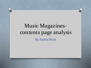 Music Magazines-
contents page analysis
By Sasha Blore
 