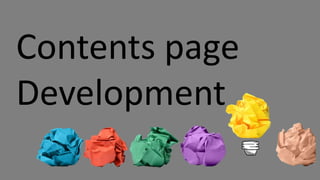 Contents page
Development
 