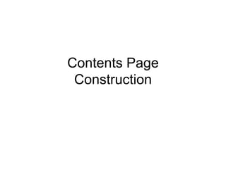 Contents Page
 Construction
 
