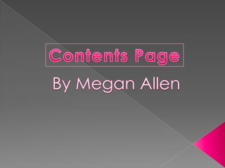 Contents Page By Megan Allen 