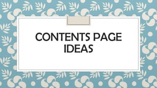 CONTENTS PAGE
IDEAS

 