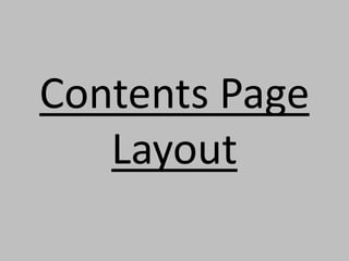 Contents Page
Layout
 