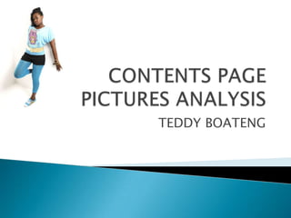 CONTENTS PAGE PICTURES ANALYSIS TEDDY BOATENG 