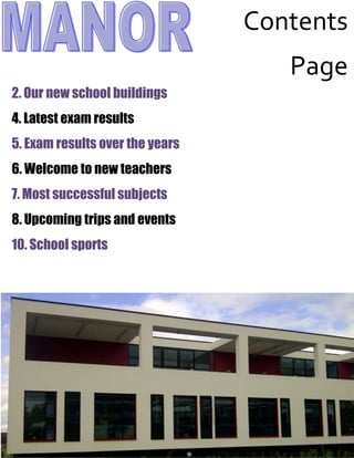 Contents
Page
2. Our new school buildings
4. Latest exam results
5. Exam results over the years
6. Welcome to new teachers
7. Most successful subjects
8. Upcoming trips and events
10. School sports
 