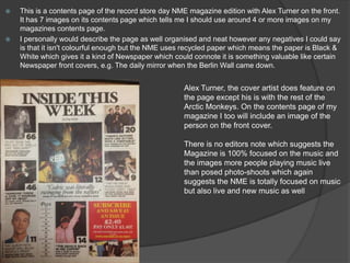 



This is a contents page of the record store day NME magazine edition with Alex Turner on the front.
It has 7 images ...