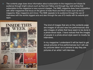 

The contents page does show information about subscription to the magazine and shows its
audience through bright colour...