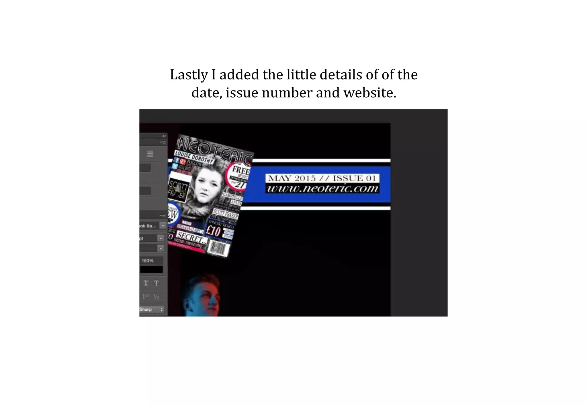 Lastly I added the little details of of the
date, issue number and website.
 