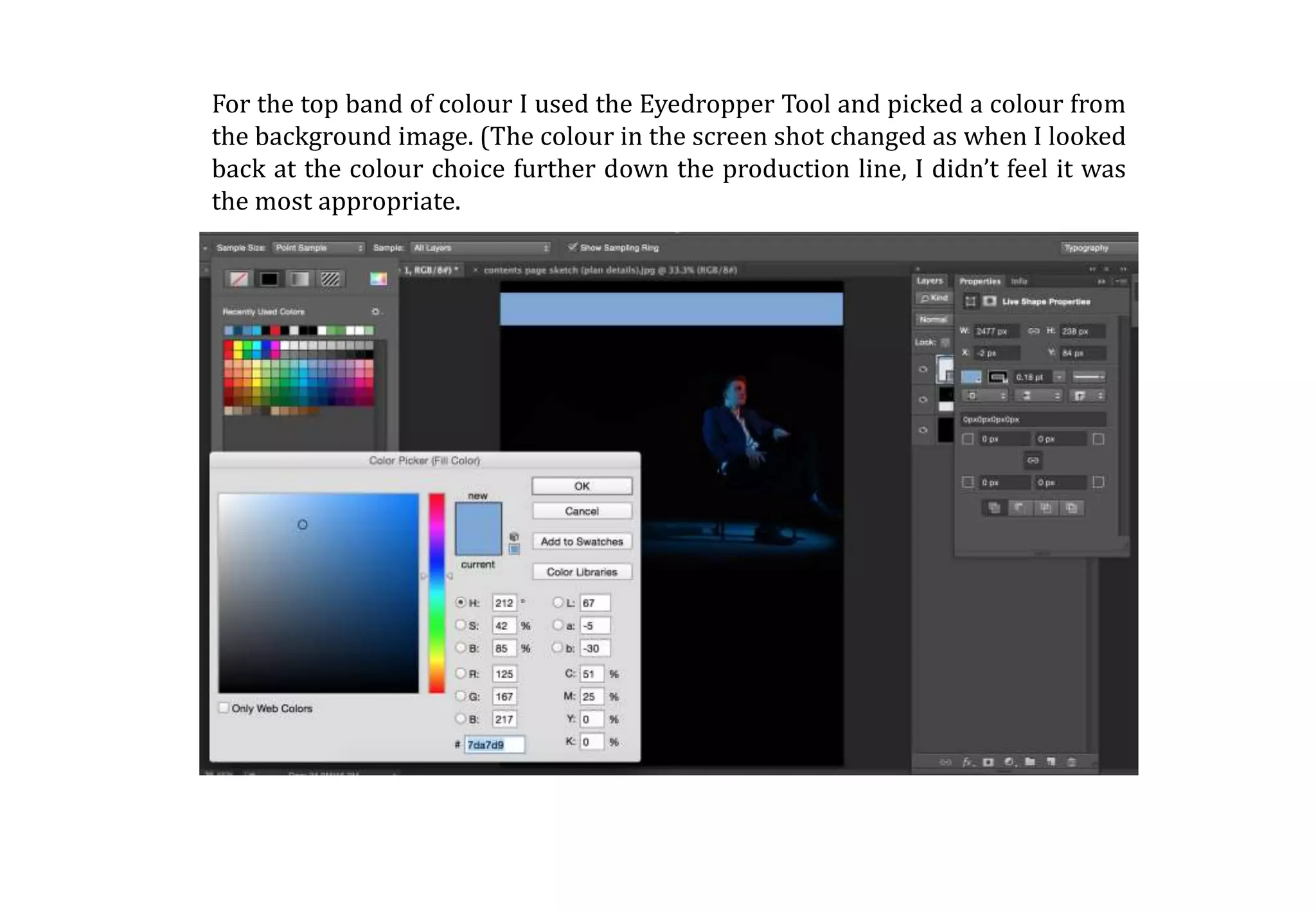 For the top band of colour I used the Eyedropper Tool and picked a colour from
the background image. (The colour in the screen shot changed as when I looked
back at the colour choice further down the production line, I didn’t feel it was
the most appropriate.
 
