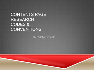 CONTENTS PAGE
RESEARCH
CODES &
CONVENTIONS
        By Natalie Bennett
 