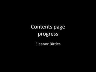 Contents page
progress
Eleanor Birtles
 