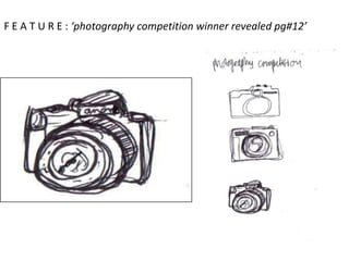 F E A T U R E : ‘photography competition winner revealed pg#12’
 