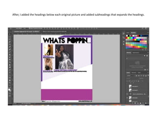 After, I added the headings below each original picture and added subheadings that expands the headings.
 