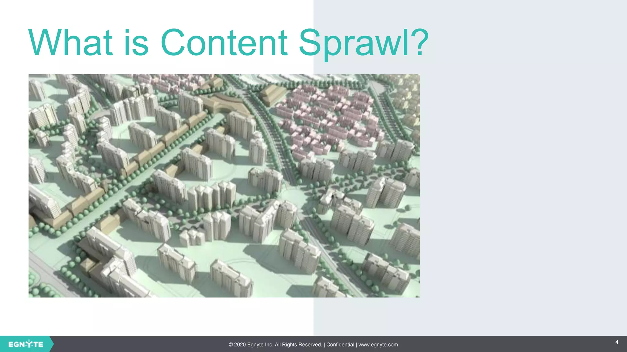 © 2020 Egnyte Inc. All Rights Reserved. | Confidential | www.egnyte.com 4
What is Content Sprawl?
 