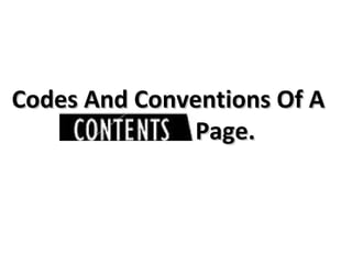 Codes And Conventions Of A
              Page.
 