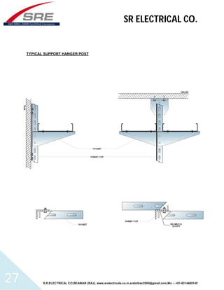 SR ELECTRICAL CO. 
TYPICAL SUPPORT HANGER POST 
S.R.ELECTRICAL CO.BEAWAR (RAJ), www.srelectricals.co.in,srelctbwr2000@gmail.com,Mo :- +91-9314488145 27 
 