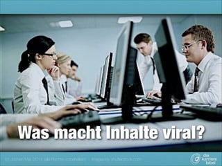Was macht Inhalte viral?
(c) Jochen Mai, 2014 (alle Rechte vorbehalten) - Images by shutterstock.com

 