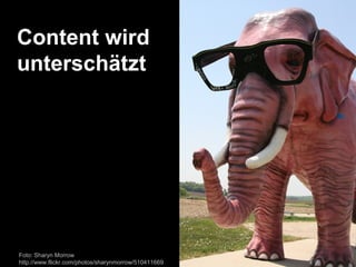 Content wird
unterschätzt




Foto: Sharyn Morrow
http://www.flickr.com/photos/sharynmorrow/510411669
 