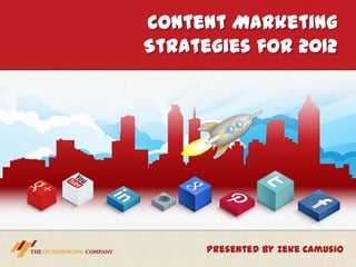 Content Marketing
Strategies for 2012




      Presented by Zeke Camusio
 