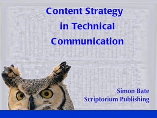 Content Strategy  in Technical Communication Simon Bate Scriptorium Publishing 