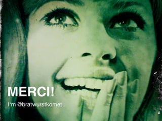 MERCI!
I‘m @bratwurstkomet
 