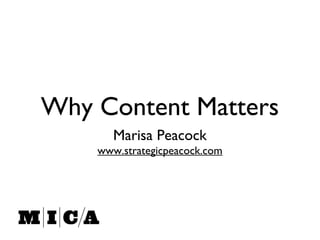 Why Content Matters
Marisa Peacock
www.strategicpeacock.com
 