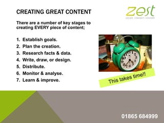 CREATING GREAT CONTENT
There are a number of key stages to
creating EVERY piece of content;

1.
2.
3.
4.
5.
6.
7.

Establi...